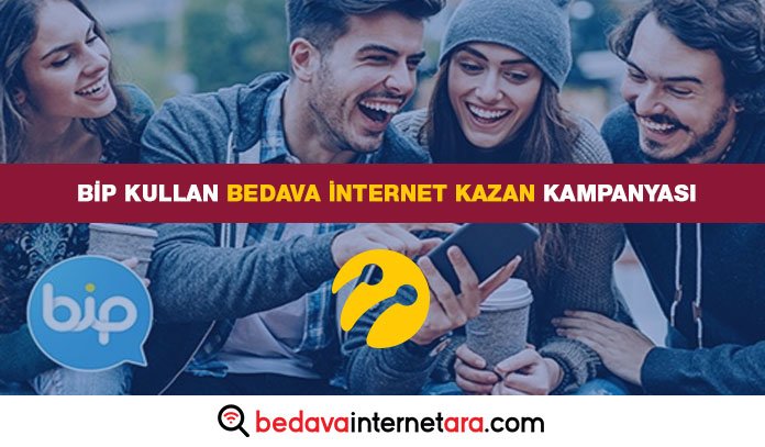 Bip Kullan Bedava internet Kazan Kampanyası