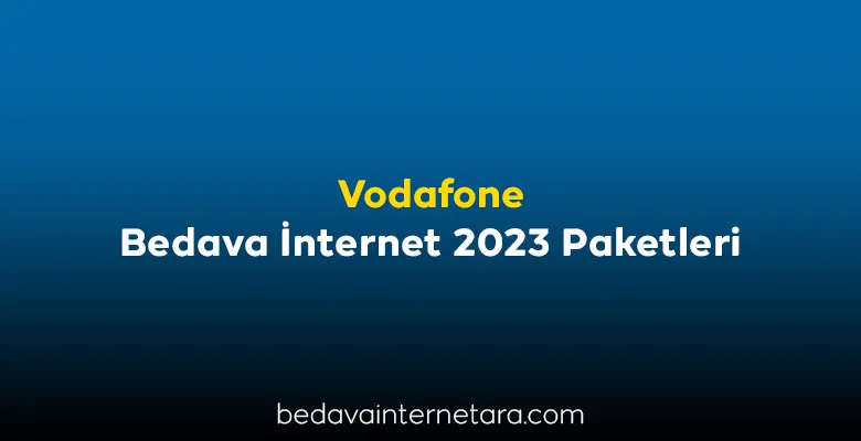 Vodafone Bedava İnternet 2023 Paketleri